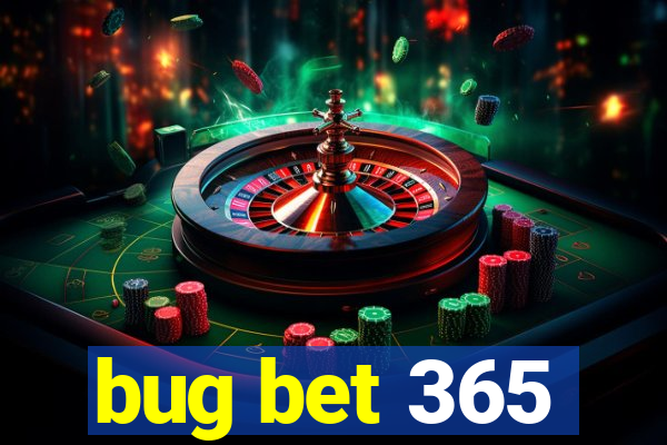 bug bet 365